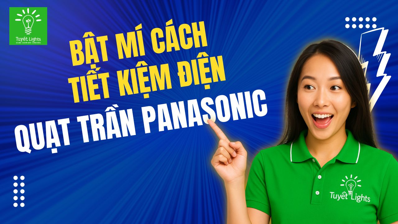 BẬT MÍ CÁCH TIẾT KIỆM ĐIỆN VỚI QUẠT TRẦN PANASONIC
